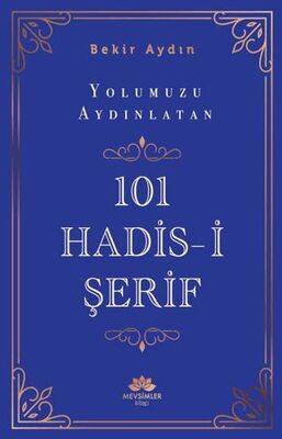 Yolumuzu Aydınlatan 101 Hadis-i Şerif