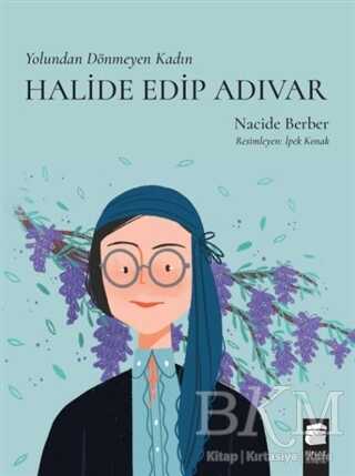 Yolundan Dönmeyen Kadın Halide Edip Adıvar - Final Kültür Sanat Yayınları