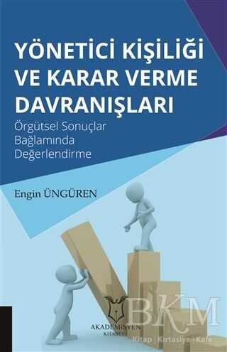 Yönetici Kişiliği ve Karar Verme Davranışları - Akademisyen Kitabevi