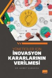 Yöneticiler İçin İnovasyon Kararlarının Verilmesi - Nobel Bilimsel Eserler
