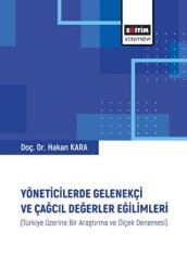 Yöneticilerde Gelenekçi ve Çağcıl Değerler Eğilimleri - Eğitim Yayınevi - Bilimsel Eserler