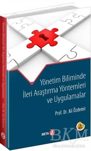 Yönetim Biliminde İleri Araştırma Yöntemleri ve Uygulamalar - Beta Yayınevi
