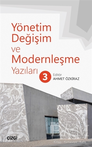Yönetim Değişim ve Modernleşme Yazıları 3 - Çizgi Kitabevi Yayınları