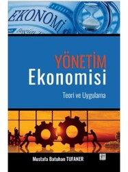 Yönetim Ekonomisi Teori ve Uygulama - Gazi Kitabevi
