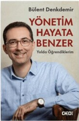 Yönetim Hayata Benzer: Yolda Öğrendiklerim - CEO Plus