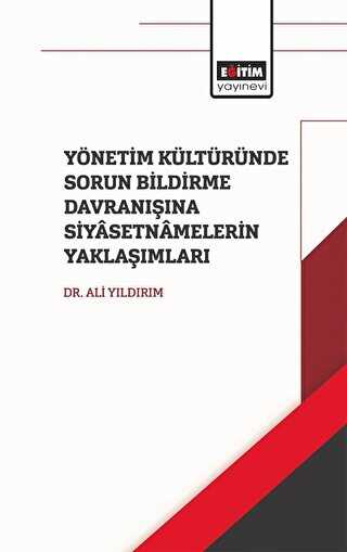Yönetim Kültüründe Sorun Bildirme Davranışına Siyasetnamalerin Yaklaşımları - Eğitim Yayınevi - Bilimsel Eserler