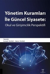 Yönetim Kuramları ile Güncel Siyaset: Okul ve Girişimcilik Perspektifi - Akademisyen Kitabevi