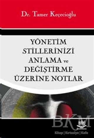 Yönetim Stillerinizi Anlama ve Değiştirme Üzerine Notlar - Nobel Akademik Yayıncılık