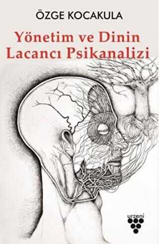 Yönetim ve Dinin Lacancı Psikanalizi - Urzeni Yayıncılık