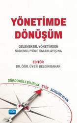 Yönetimde Dönüşüm Geleneksel Yönetimden Sorumlu Yönetim Anlayışına - Nobel Akademik Yayıncılık