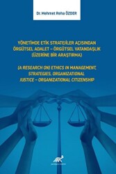 Yönetimde Etik Stratejiler Açısından Örgütsel Adalet - Örgütsel Vatandaşlık Üzerine Bir Araştırma - Paradigma Akademi Yayınları