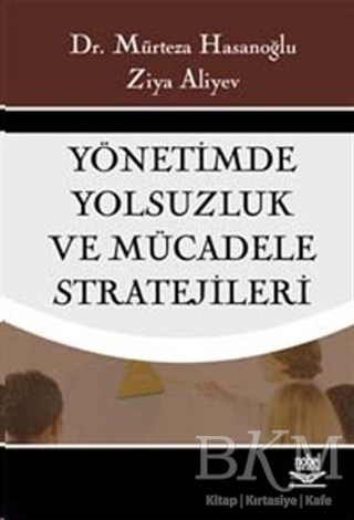 Yönetimde Yolsuzluk ve Mücadele Stratejileri - Nobel Akademik Yayıncılık