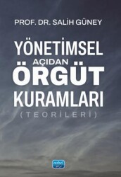 Yönetimsel Açıdan Örgüt Kuramları Teorileri - Nobel Akademik Yayıncılık
