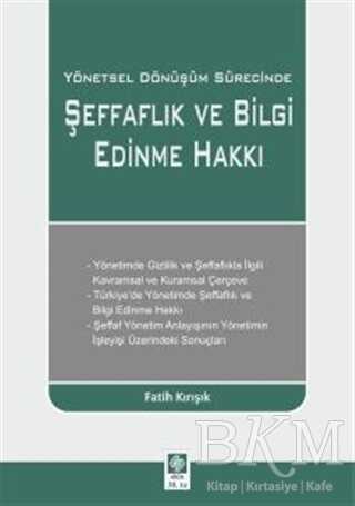 Yönetsel Dönüşüm Sürecinde Şeffaflık ve Bilgi Edinme Hakkı - Ekin Basım Yayın