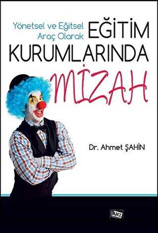 Yönetsel ve Eğitsel Araç Olarak Eğitim Kurumlarında Mizah - Anı Yayıncılık