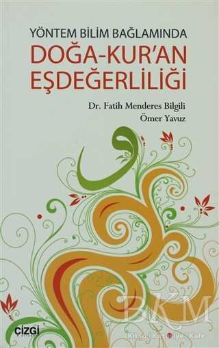 Yöntem Bilim Bağlamında Doğa-Kur’an Eşdeğerliliği - Çizgi Kitabevi Yayınları