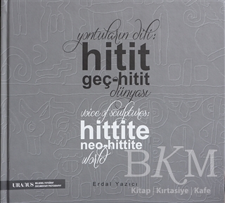 Yontuların Dili: Hitit Geç-Hitit Dünyası - Uranus