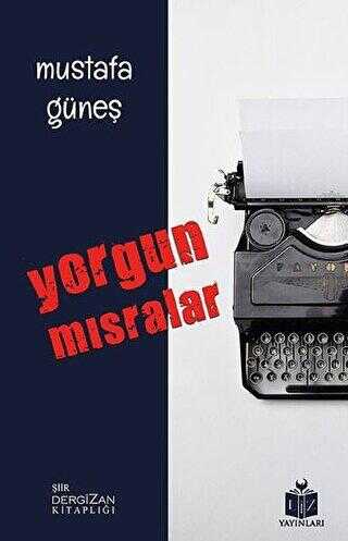 Yorgun Mısralar - Liz Yayınları