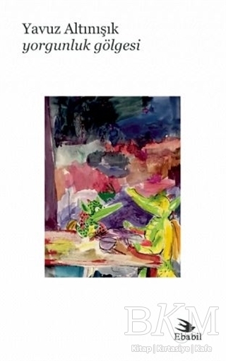 Yorgunluk Gölgesi - Ebabil Yayınları