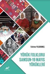 Yörük Folkloru: Samsun-19 Mayıs Yörükleri - Paradigma Akademi Yayınları