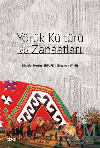 Yörük Kültürü ve Zanaatları - Çizgi Kitabevi Yayınları
