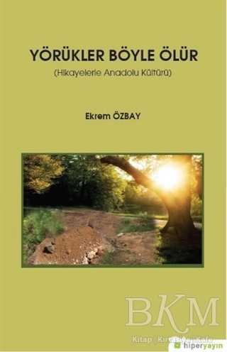 Yörükler Böyle Ölür - Hikayelerle Anadolu Kültürü - Hiperlink Yayınları