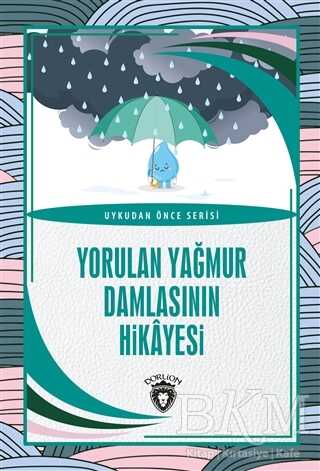 Yorulan Yağmur Damlasının Hikayesi - Uykudan Önce Serisi - 1