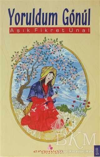 Yoruldum Gönül - Erguvan Yayınevi