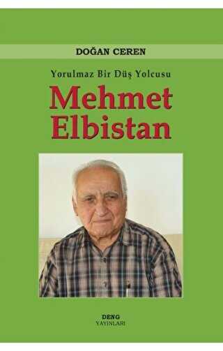 Yorulmaz Bir Düş Yolcusu Mehmet Elbistan - Deng Yayınları