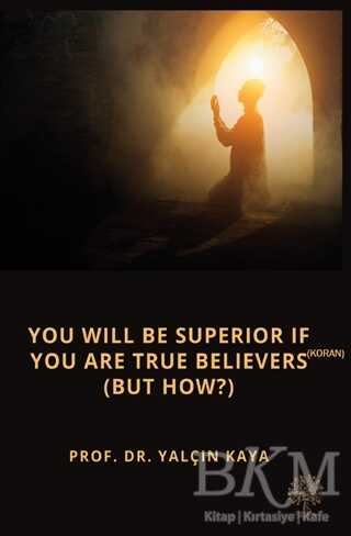 You Will Be Superior If You Are True Believers Koran But How?