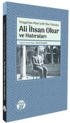 Yozgat’tan Mısır’a Bir İlim Yolcusu: Ali İhsan Okur ve Hatıraları - 1
