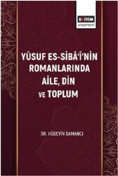 Yûsuf Es-Sibâ‘î’nin Romanlarında Aile, Din Ve Toplum - Eğitim Yayınevi - Bilimsel Eserler