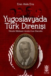 Yugoslavya`da Türk Direnişi - Yücelci Mehmet Arıdıcı`nın Hatıratı - Mavi Gök Yayınları