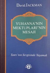 Yuhanna`nın Mektupları`nın Mesajı - Haberci Basın Yayın