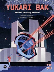 Yukarı Bak - Resimli Teleskop Rehberi - Vakıfbank Kültür Yayınları