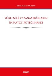 Yüklenici ve Zanaatkarların İnşaatçı İpoteği Hakkı - Seçkin Yayıncılık