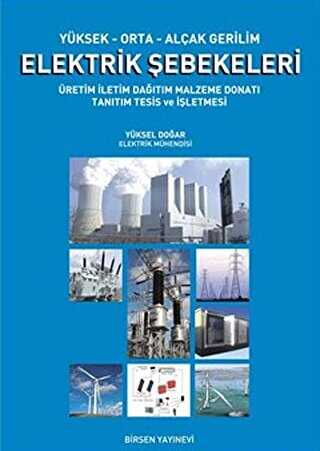 Yüksek-Orta-Alçak Gerilim Elektrik Şebekeleri - Birsen Yayınevi