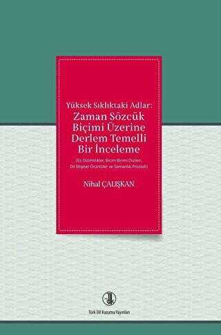 Yüksek Sıklıktaki Adlar: Zaman Sözcük Biçimi Üzerine Derlem Temelli Bir İnceleme - Türk Dil Kurumu Yayınları