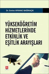 Yükseköğretim Hizmetlerinde Etkinlik ve Eşitlik Arayışları - Ekin Basım Yayın