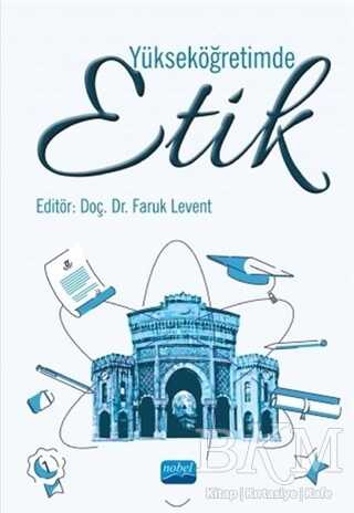 Yükseköğretimde Etik - Nobel Akademik Yayıncılık