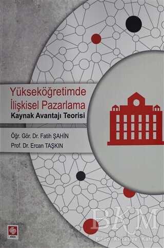 Yükseköğretimde İlişkisel Pazarlama - Ekin Basım Yayın