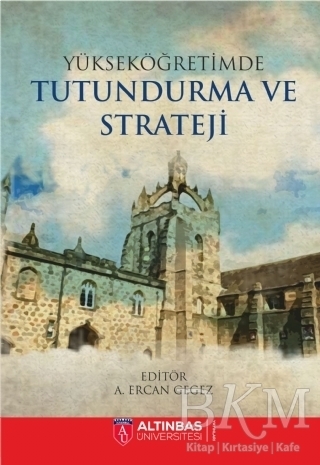 Yükseköğretimde Tutundurma ve Strateji - Altınbaş Üniversitesi Yayınları