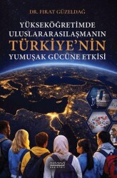 Yükseköğretimde Uluslararasılaşmanın Türkiye’nin Yumuşak Gücüne Etkisi - Astana Yayınları
