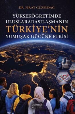 Yükseköğretimde Uluslararasılaşmanın Türkiye’nin Yumuşak Gücüne Etkisi - 1