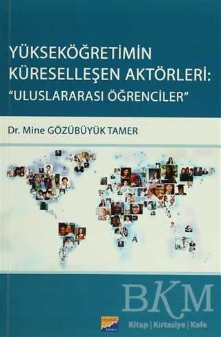 Yükseköğretimin Küreselleşen Aktörleri: Uluslararası Öğrencileri - Siyasal Kitabevi - Akademik Kitaplar