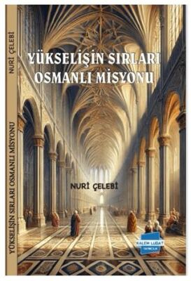 Yükselişin Sırları Osmanlı Misyonu - 1