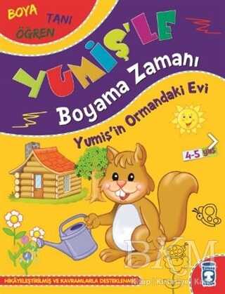 Yumiş`in Ormandaki Evi - Yumiş`le Boyama Zamanı - Timaş Çocuk