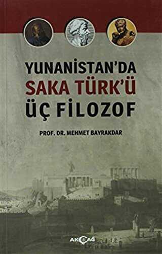 Yunanistan`da Saka Türk`ü Üç Filozof - Akçağ Yayınları