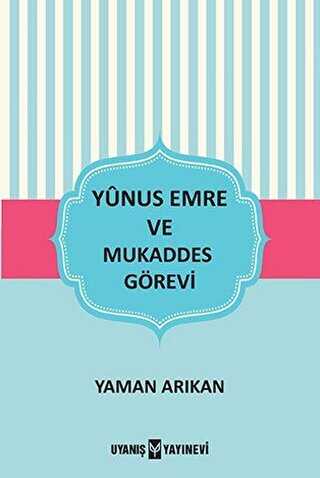 Yunus Emre ve Mukaddes Görevi - Uyanış Yayınevi