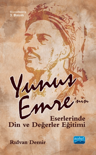 Yunus Emre`nin Eserlerinde Din ve Değerler Eğitimi - Nobel Akademik Yayıncılık